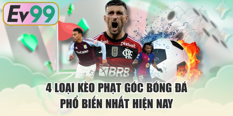 4 Loại Kèo Phạt Góc Bóng Đá Phổ Biến Nhất Hiện Nay