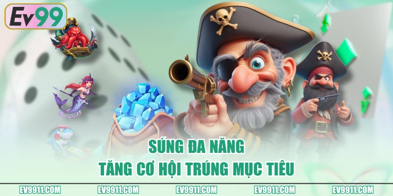 Súng đa năng tăng cơ hội trúng mục tiêu