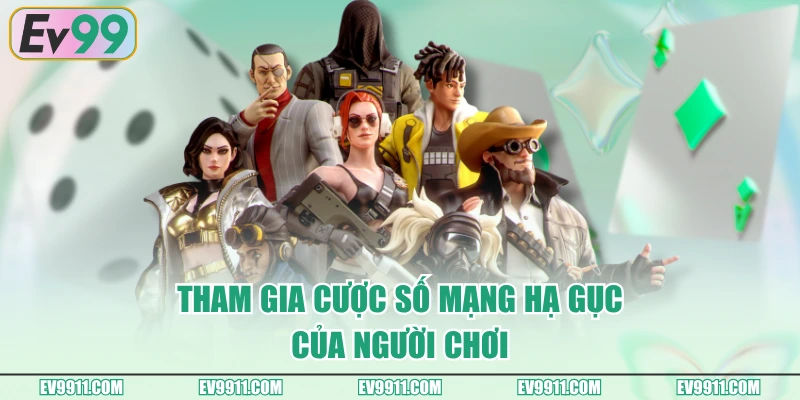 Tham gia cược số mạng hạ gục của người chơi